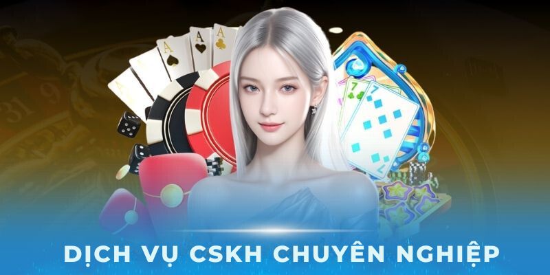 Dịch vụ CSKH chuyên nghiệp